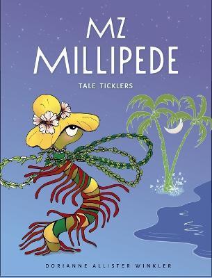 Mz Millipede: Tale Ticklers - Dorianne Winkler