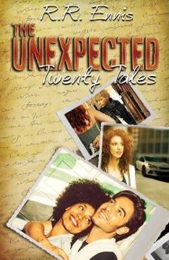 Coperta cărții 'The Unexpected: Twenty Tales - R. R. Ennis'