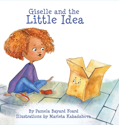 Giselle and the LIttle Idea - Pamela Bayard Foard