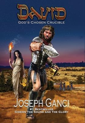 David God's Chosen Crucible - Joseph Ganci