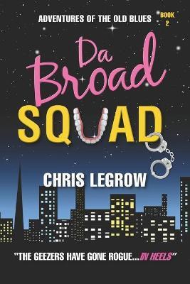 Da Broad Squad - Chris Legrow