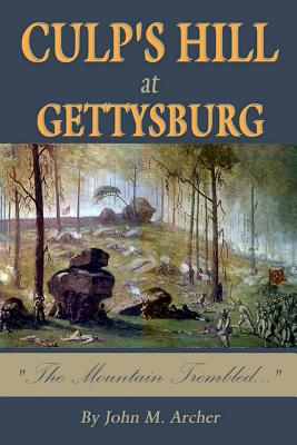 Culp's Hill at Gettysburg: The Mountain Trembled - John M. Archer