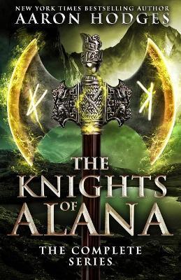 Coperta cărții 'The Knights of Alana: The Complete Series - Aaron Hodges'