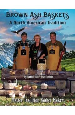Coperta cărții 'Brown Ash Baskets: A North American Tradition - Brian J. Theriault'