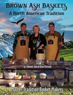 Coperta cărții 'Brown Ash Baskets: A North American Tradition - Brian J. Theriault'