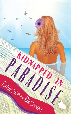 Kidnapped in Paradise - Deborah Brown