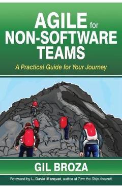 Coperta cărții 'Agile for Non-Software Teams: A Practical Guide for Your Journey - Gil Broza'