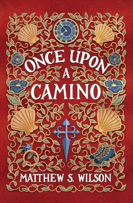 Once Upon a Camino - Matthew S. Wilson