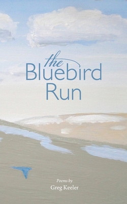 The Bluebird Run - Greg Keeler