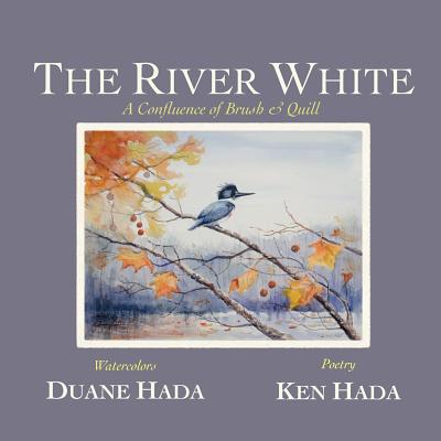 The River White: A Confluence of Brush & Quill - Ken Hada