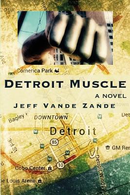 Detroit Muscle - Jeff Vande Zande