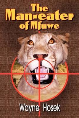 The Man-Eater of Mfuwe - Wayne Hozek