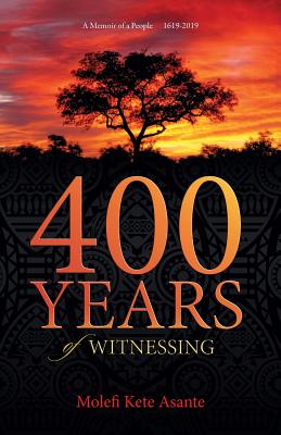 400 YEARS of WITNESSING - Molefi Kete Asante