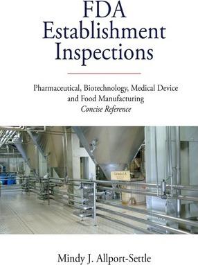 Coperta cărții 'FDA Establishment Inspections: Pharmaceutical, Biotechnology, Medical Device and Food Manufacturing Concise Reference -'