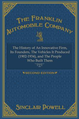 The Franklin Automobile Company: This History of The Innovative Firm - Sinclair Powell