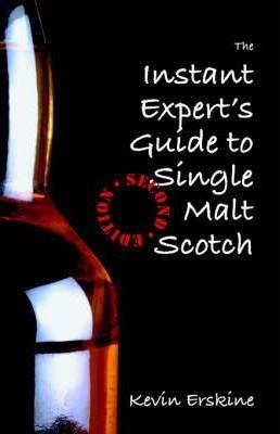 The Instant Expert's Guide to Single Malt Scotch - Kevin Erskine