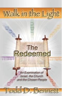 Coperta cărții 'The Redeemed: An Examination of Israel, the Churc and the Chosen People - Todd D. Bennett'