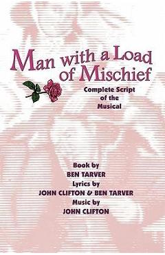 Coperta cărții 'Man with a Load of Mischief: Complete Script of the Musical - Ben Tarver'