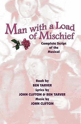 Man with a Load of Mischief: Complete Script of the Musical - Ben Tarver