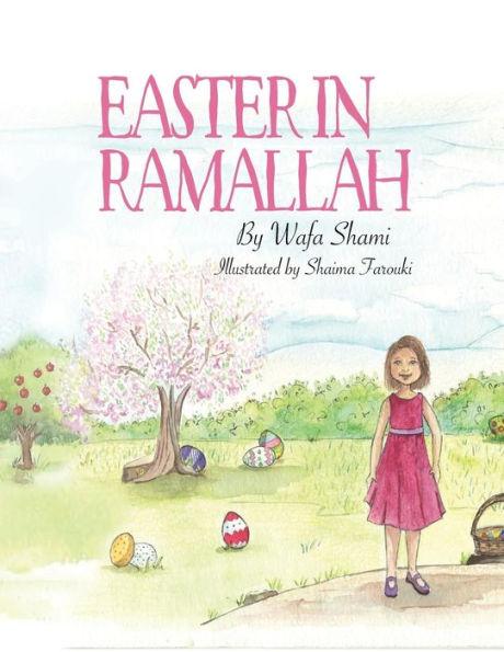 Easter in Ramallah: A story of childhood memories - Shaima' Farouki
