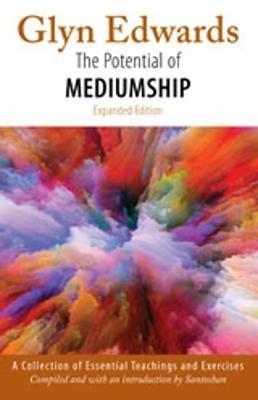 The Potential of Mediumship: A Collection of Essential Teachings and Exercises (expanded edition) - Santoshan (stephen Wollaston)