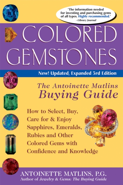 Colored Gemstones 3/E: The Antoinette Matlin's Buying Guide - Antoinette Matlins