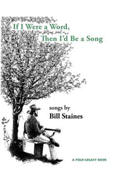 If I Were a Word, Then I'd Be A Song - Bill Staines