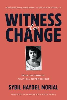 Witness to Change: From Jim Crow to Political Empowerment - Sybil Morial