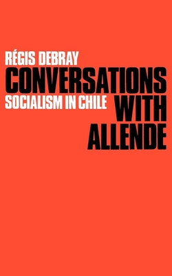 Conversations with Allende: Socialism in Chile - Regis Debray