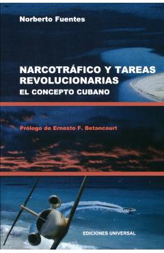 Narcotrafico Y Tareas Revolucionarias El Concepto Cubano - Norberto Fuentes