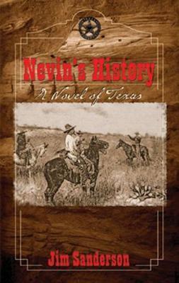 Nevin's History: A Novel of Texas - Jim Sanderson