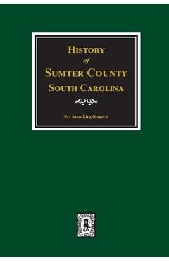 Coperta cărții 'History of Sumter County, South Carolina - Anne King Gregorie'