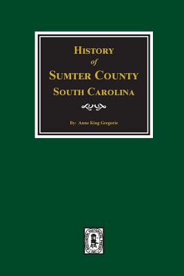 Coperta cărții 'History of Sumter County, South Carolina - Anne King Gregorie'