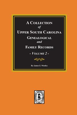 Coperta cărții 'A Collection of Upper South Carolina Genealogical and Family Records, Volume #2. - James Wooley'