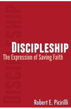 Coperta cărții 'Discipleship: The Expressing of Saving Faith - Robert E. Picirilli'