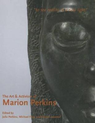 The Art & Activism of Marion Perkins: To See Reality in a New Light - Julia Perkins