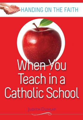 When You Teach at a Catholic School - Judith Dunlap