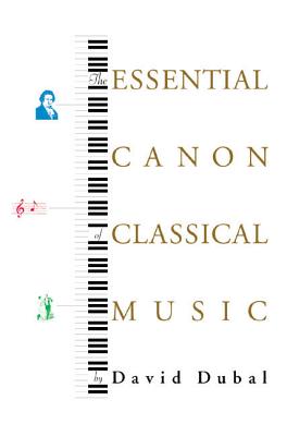 The Essential Canon of Classical Music - David Dubal