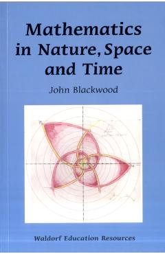 Mathematics in Nature, Space and Time - John Blackwood