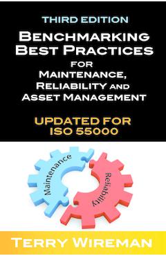 Coperta cărții 'Benchmarking Best Practices for Maintenance, Reliability and Asset Management - Terry Wireman'