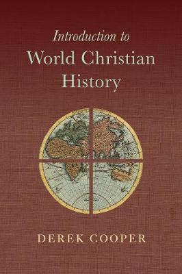 Introduction to World Christian History - Derek Cooper