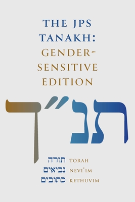 The JPS Tanakh: Gender-Sensitive Edition - Jewish Publication Society Inc