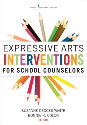 Expressive Arts Interventions for School Counselors - Suzanne Degges-white