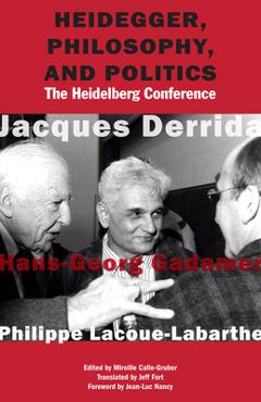 Coperta cărții 'Heidegger, Philosophy, and Politics: The Heidelberg Conference - Jacques Derrida'