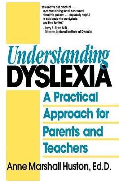 Poza produsului Understanding Dyslexia: A Practical Approach for Parents and Teachers - Anne Marshall Huston