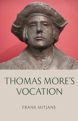 Thomas More's Vocation - Frank Mitjans