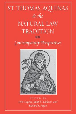 St. Thomas Aquinas and the Natural Law Tradition: Contemporary Perspectives - John Goyette