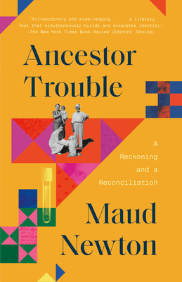 Ancestor Trouble: A Reckoning and a Reconciliation - Maud Newton