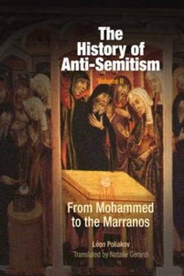 The History of Anti-Semitism, Volume 2: From Mohammed to the Marranos - Léon Poliakov