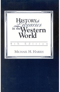 Poza produsului History of Libraries of the Western World - Michael H. Harris